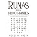 Runas para principiantes: Trae la magia nórdica, el Futhark antiguo, la adivinación, los hechizos y los rituales al mundo moderno (Paganismo y A - Paperback