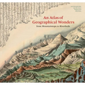 Atlas of Geographical Wonders: From Mountaintops to Riverbeds - Hardcover