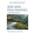Win-Win Deal Making: Lessons From The Road - Hardcover