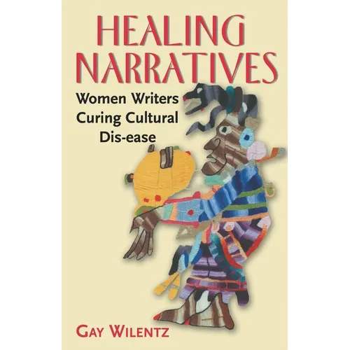 Healing Narratives: Women Writers Curing Cultural Dis-ease - Paperback
