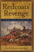 Redcoats' Revenge: An Alternate History of the War of 1812 - Hardcover