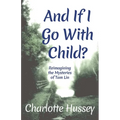 And If I Go With Child?: Reimagining the Mysteries of Tam Lin - Paperback