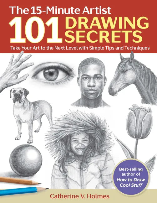 101 Drawing Secrets: Take Your Art to the Next Level with Simple Tips and Techniques - Paperback