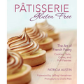 Pâtisserie Gluten Free: The Art of French Pastry: Cookies, Tarts, Cakes, and Puff Pastries - Paperback