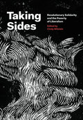 Taking Sides: Revolutionary Solidarity and the Poverty of Liberalism - Paperback
