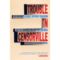 Trouble in Censorville: The Far Right's Assault on Public Education and the Teachers Who Are Fighting Back - Paperback