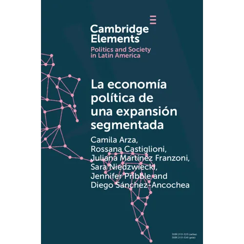 La Econom?a Pol?tica de Una Expansi?n Segmentada: Pol?tica Social Latinoamericana En La Primera D?cada del Siglo XXI - Paperback