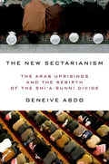 New Sectarianism: The Arab Uprisings and the Rebirth of the Shi'a-Sunni Divide - Hardcover