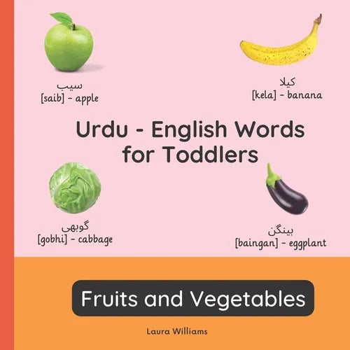 Urdu - English Words for Toddlers - Fruits and Vegetables: Teach and Learn Urdu For Kids and Beginners Bilingual Picture Book with English Translation - Paperback