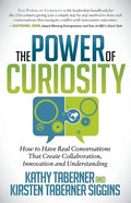 The Power of Curiosity: How to Have Real Conversations That Create Collaboration, Innovation and Understanding - Paperback