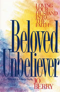 Beloved Unbeliever: Loving Your Husband Into the Faith - Paperback