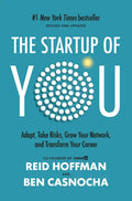 The Startup of You (Revised and Updated): Adapt, Take Risks, Grow Your Network, and Transform Your Career - Hardcover