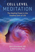Cell Level Meditation: The Healing Power in the Smallest Unit of Life - Paperback