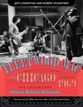 Fleetwood Mac in Chicago: The Legendary Chess Blues Session, January 4, 1969 - Hardcover