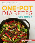 The One-Pot Diabetes Cookbook: Effortless Meals for Your Dutch Oven, Pressure Cooker, Sheet Pan, Skillet, and More - Paperback