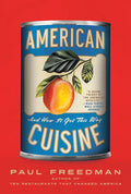 American Cuisine: And How It Got This Way - Paperback