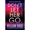 Don't Let Her Go: An absolutely unputdownable, heart-pounding and twisty mystery and suspense thriller - Paperback