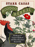 Hoodoo Herbal: Folk Recipes for Conjure & Spellwork with Herbs, Houseplants, Roots, & Oils - Paperback