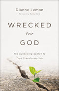 Wrecked for God: The Surprising Secret to True Transformation - Paperback