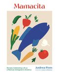 Mamacita: Recipes Celebrating Life as a Mexican Immigrant in America - Hardcover