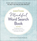 The Everything Mindful Word Search Book, Volume 1: 75 Uplifting Puzzles to Reduce Stress, Improve Focus, and Sharpen Your Mind - Paperback