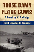 Those Damn Flying Cows!: How I ended up in Vietnam! - Paperback