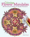 Coloring Flower Mandalas: 30 Hand-Drawn Designs for Mindful Relaxation - Paperback