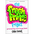 The Fresh Prince Project: How the Fresh Prince of Bel-Air Remixed America - Paperback