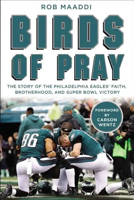 Birds of Pray: The Story of the Philadelphia Eagles' Faith, Brotherhood, and Super Bowl Victory - Hardcover