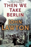 Then We Take Berlin: A Joel Wilderness Novel - Paperback