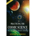 Practicing the Cosmic Science: Key Insights in Modern Astrology - Paperback