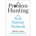 Problem Hunting: The Tech Startup Textbook - Hardcover