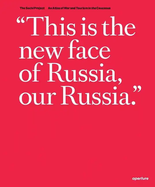 Rob Hornstra & Arnold Van Bruggen: The Sochi Project: An Atlas of War and Tourism in the Caucasus - Hardcover