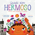 Quizás Algo Hermoso: Cómo El Arte Transformó Un Barrio (Maybe Something Beautiful Spanish Edition) - Hardcover