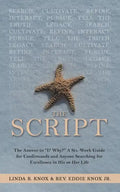 The Script: The Answer to "I? Why?" a Six-Week Guide for Confirmands and Anyone Searching for Excellence in His or Her Life - Paperback