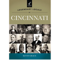 Legendary Locals of Cincinnati, Ohio - Paperback