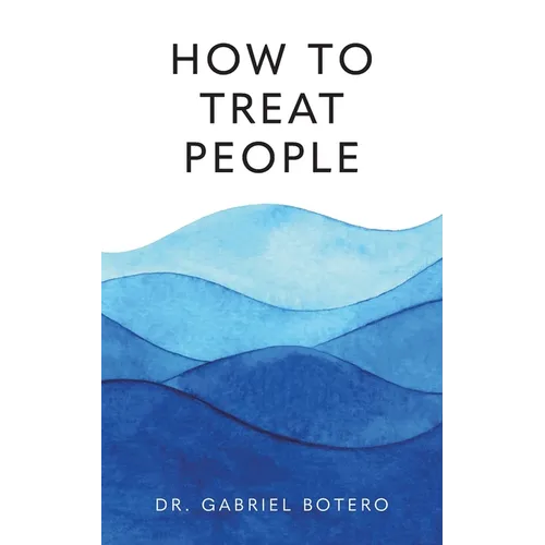 How To Treat People: The Dying Art Of Bedside Manner - Paperback