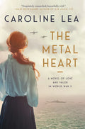 The Metal Heart: A Novel of Love and Valor in World War II - Paperback