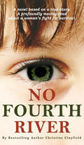 No Fourth River. A Novel Based on a True Story. A profoundly moving read about a woman's fight for survival. - Hardcover