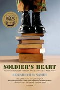 Soldier's Heart: Reading Literature Through Peace and War at West Point - Paperback