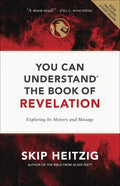 You Can Understand the Book of Revelation: Exploring Its Mystery and Message - Paperback