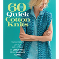 60 Quick Cotton Knits: The Ultimate Cotton Collection in Ultra Pima from Cascade Yarns - Paperback