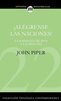 ¡Alégrense Las Naciones!: La Supremacía de Dios En Las Misiones - Paperback