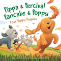 Pippa and Percival, Pancake and Poppy: Four Peppy Puppies - Hardcover