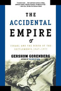 The Accidental Empire: Israel and the Birth of the Settlements, 1967-1977 - Paperback