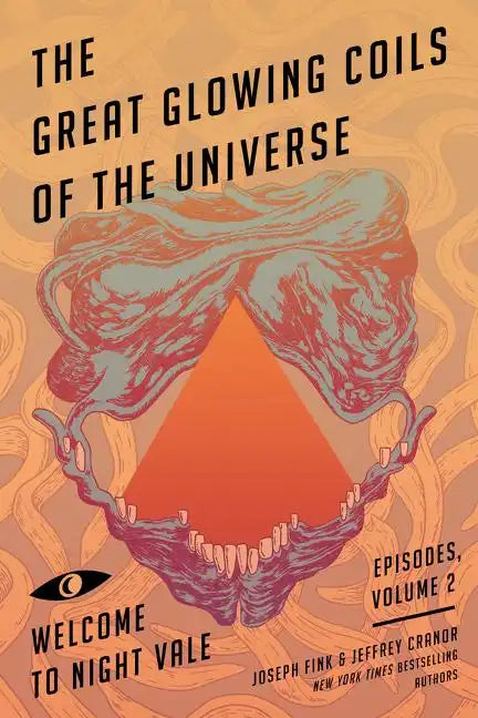 The Great Glowing Coils of the Universe: Welcome to Night Vale Episodes, Volume 2 - Paperback