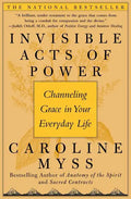 Invisible Acts of Power: Channeling Grace in Your Everyday Life - Paperback