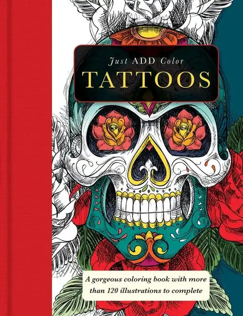 Tattoos: Gorgeous Coloring Books with More Than 120 Illustrations to Complete - Paperback