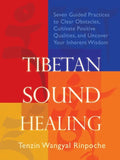 Tibetan Sound Healing: Seven Guided Practices to Clear Obstacles, Cultivate Positive Qualities, and Uncover Your Inherent Wisdom - Paperback