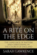 A Rite on the Edge: The Language of Baptism and Christening in the Church of England - Paperback